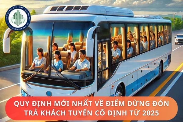 Quy định mới nhất về điểm dừng đón trả khách tuyến cố định từ 2025