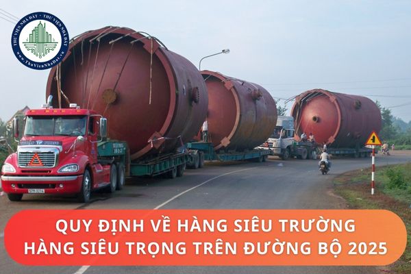 Quy định về hàng siêu trường hàng siêu trọng trên đường bộ từ năm 2025