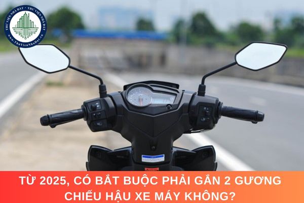 Từ 2025, có bắt buộc phải gắn 2 gương chiếu hậu xe máy không?