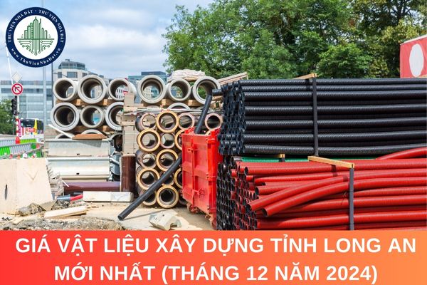 Giá vật liệu xây dựng tỉnh Long An mới nhất (tháng 12 năm 2024)