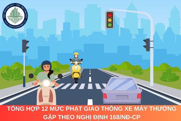 Tổng hợp 12 mức phạt giao thông xe máy thường gặp theo Nghị định 168