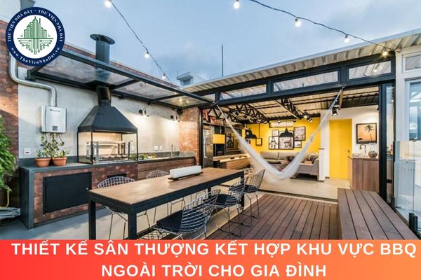 Thiết kế sân thượng kết hợp khu vực BBQ ngoài trời cho gia đình