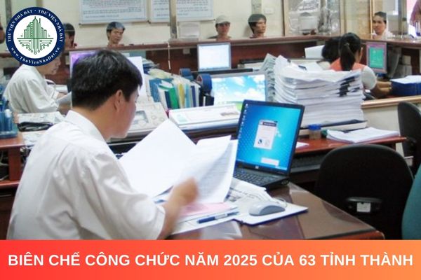 Biên chế công chức năm 2025 của 63 tỉnh thành