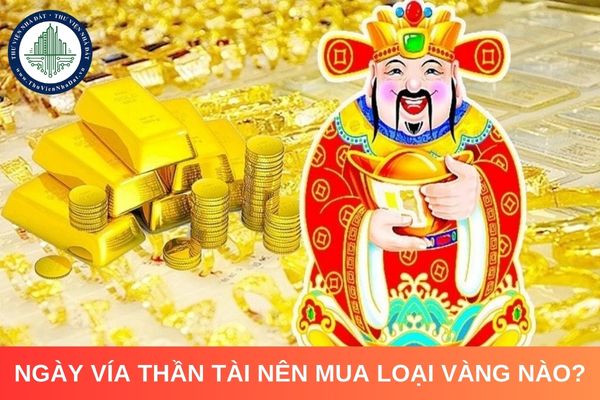 Ngày vía Thần Tài nên mua loại vàng nào?