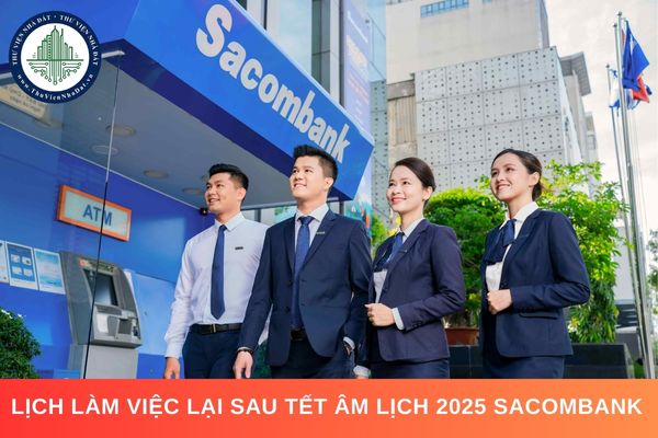 Lịch làm việc lại sau Tết Âm lịch 2025 ngân hàng Sacombank