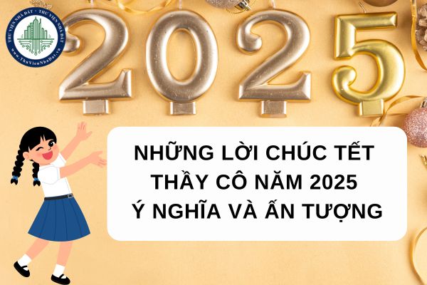 Những lời chúc Tết thầy cô năm 2025 ý nghĩa và ấn tượng