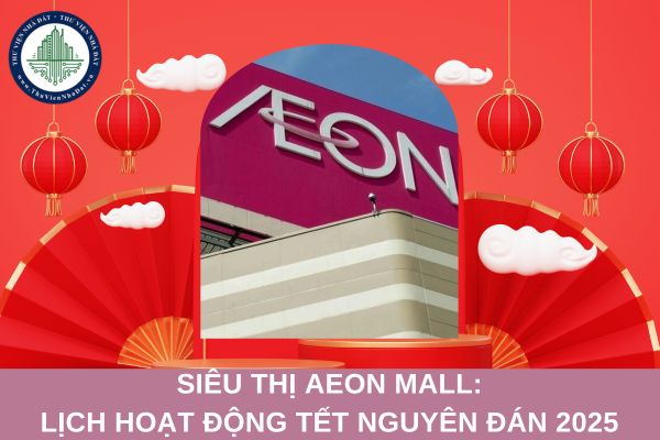 Siêu thị Aeon Mall: Lịch hoạt động Tết Nguyên đán 2025