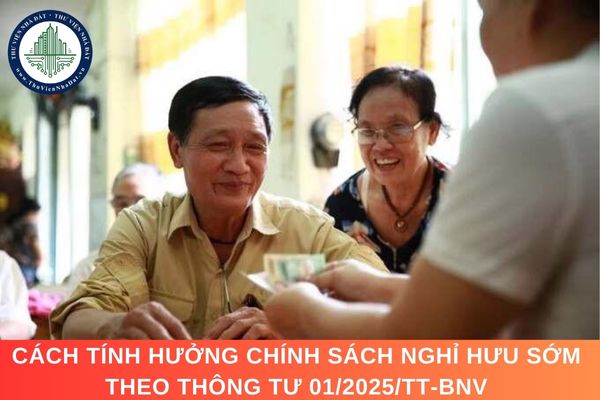 Cách tính hưởng chính sách nghỉ hưu sớm theo Thông tư 01/2025/TT-BNV