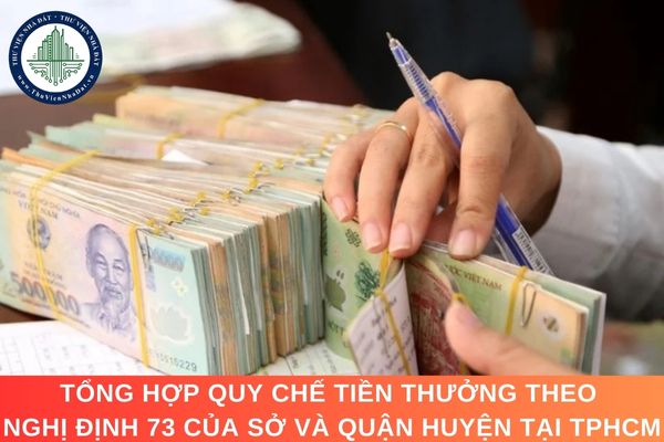 Tổng hợp Quy chế tiền thưởng theo Nghị định 73 của Sở và quận huyện tại TPHCM