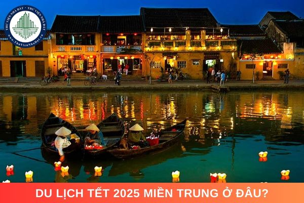 Du lịch Tết 2025 miền Trung ở đâu?