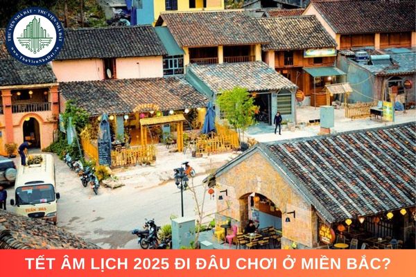 Tết Âm lịch 2025 đi đâu chơi ở miền Bắc?