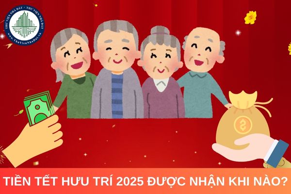 Tiền tết hưu trí 2025 được nhận khi nào?