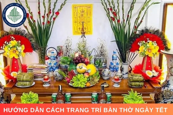 Hướng dẫn cách trang trí bàn thờ ngày Tết