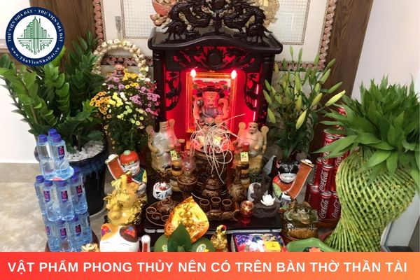 Những vật phẩm phong thủy nên có trên bàn thờ Thần Tài