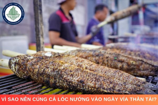 Vì sao nên cúng cá lóc nướng vào ngày vía Thần Tài?