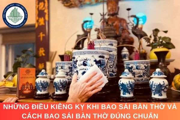 Những điều kiêng kỵ khi bao sái bàn thờ và cách bao sái bàn thờ đúng chuẩn