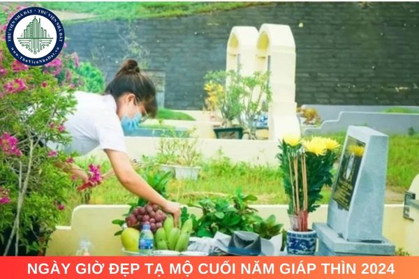 Ngày giờ đẹp tạ mộ cuối năm Giáp Thìn 2024