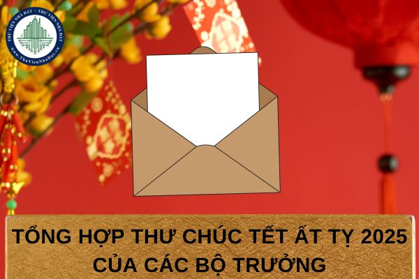 Tổng hợp Thư chúc Tết Ất Tỵ 2025 của các Bộ trưởng 