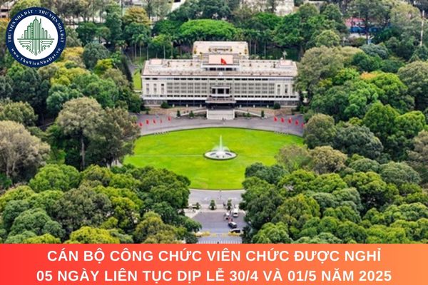 Cán bộ công chức viên chức được nghỉ 05 ngày liên tục dịp lễ 30/4 và 01/5 năm 2025