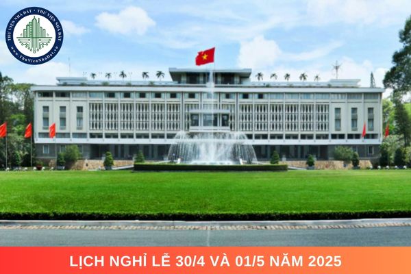 Lịch nghỉ lễ 30/4 và 01/5 năm 2025. Năm 2025 kỷ niệm bao nhiêu năm ngày 30/4 và 01/5?