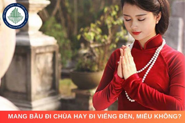 Mang bầu đi chùa hay đi viếng đền, miếu không?