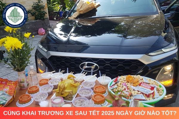 Cúng khai trương xe sau tết 2025 ngày giờ nào tốt? Cách cúng khai trương xe sau tết 2025