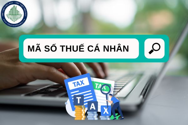 Hướng dẫn cách tra cứu mã số thuế cá nhân nhanh, đơn giản