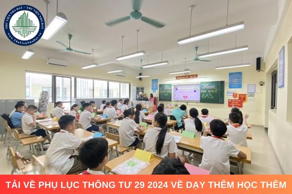 Tải về phụ lục Thông tư 29 2024 về dạy thêm học thêm