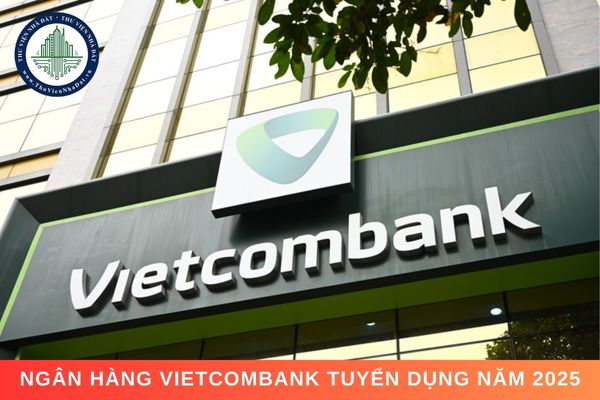 Ngân hàng Vietcombank tuyển dụng năm 2025