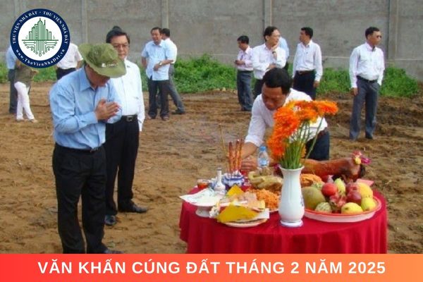 Văn khấn cúng đất tháng 2 năm 2025. Ngày tốt cúng đất tháng 2 năm 2025 là ngày nào?