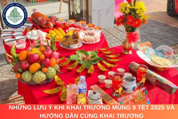 Những lưu ý khi khai trương mùng 9 Tết 2025 và hướng dẫn cúng khai trương