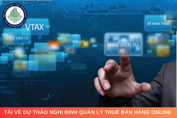 Tải về dự thảo Nghị định quản lý thuế bán hàng online 