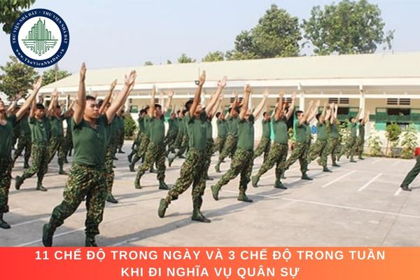 11 chế độ trong ngày và 3 chế độ trong tuần khi đi nghĩa vụ quân sự. Chế độ nghỉ phép khi đi nghĩa vụ quân sự