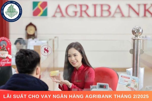 Lãi suất cho vay ngân hàng Agribank tháng 2/2025