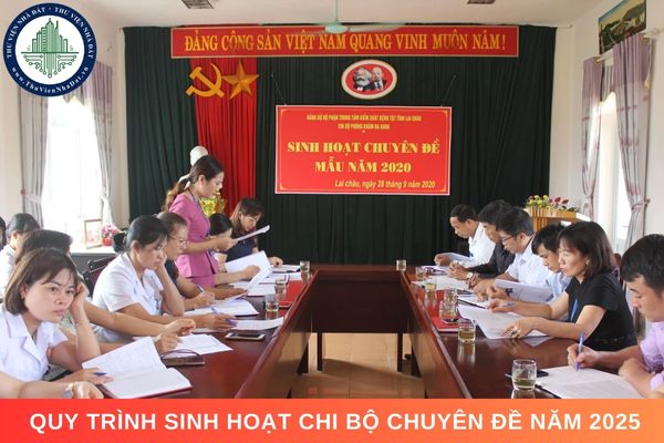 Quy trình sinh hoạt chi bộ chuyên đề năm 2025