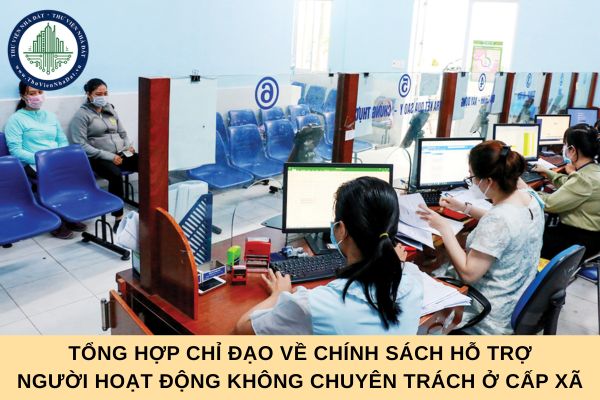 Tổng hợp chỉ đạo về chính sách hỗ trợ người hoạt động không chuyên trách ở cấp xã