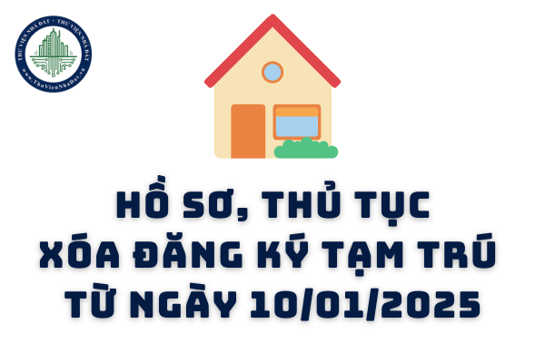 Thủ tục xóa đăng ký tạm trú từ ngày 10/01/2025