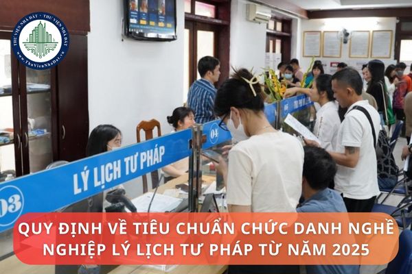 Tiêu chuẩn chức danh nghề nghiệp lý lịch tư pháp từ năm 2025